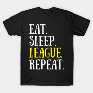 Eat Sleep League Repeat Sports Game Gaming Gift T-Shirt T-Shirt